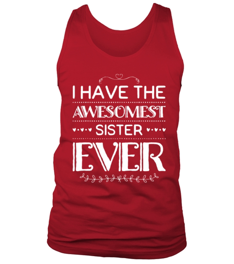 I Have The Awesomest Sister Ever My Sister Is Best Tank Top Unisex
