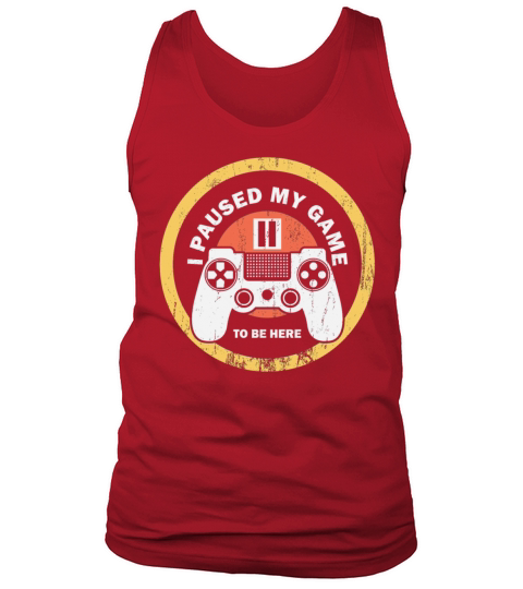 I Paused My Game To Be Here Shirt Vintage Gamer Tank Top Unisex