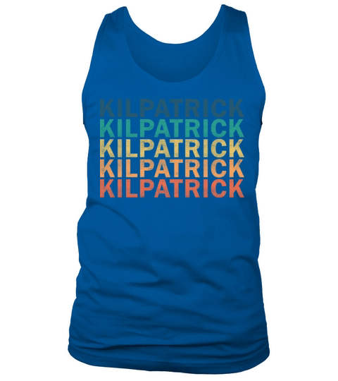 Kilpatrick Name T Shirt - Kilpatrick Vintage Retro Tank Top Unisex