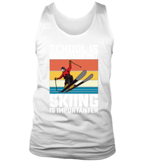 School Is Important But Skiing Is Importanter Tank Top Unisex