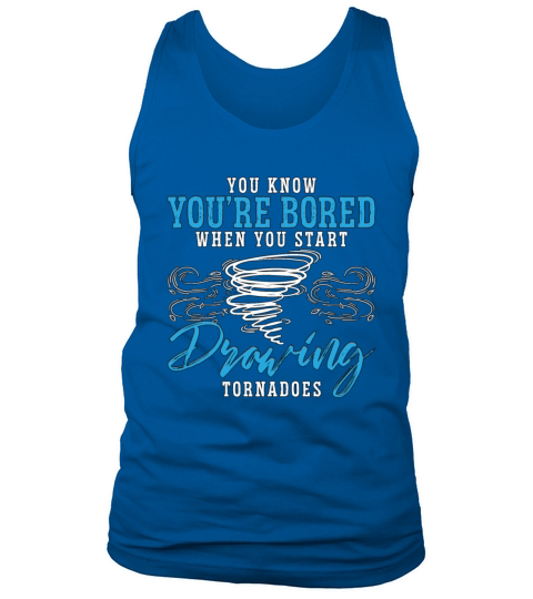Tornadoes You Know Youre Bored When Meteorologist Tank Top Unisex