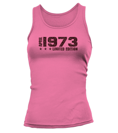 50th Birthday April 1973 Limited Edition Gift Tank top Woman