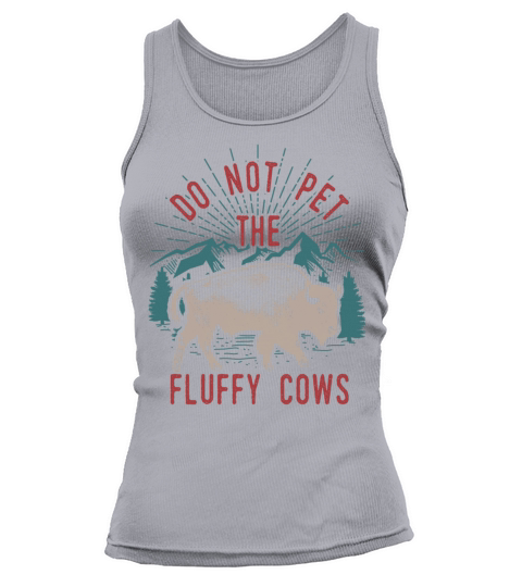 Do Not Pet The Fluffy Cows Tank top Woman