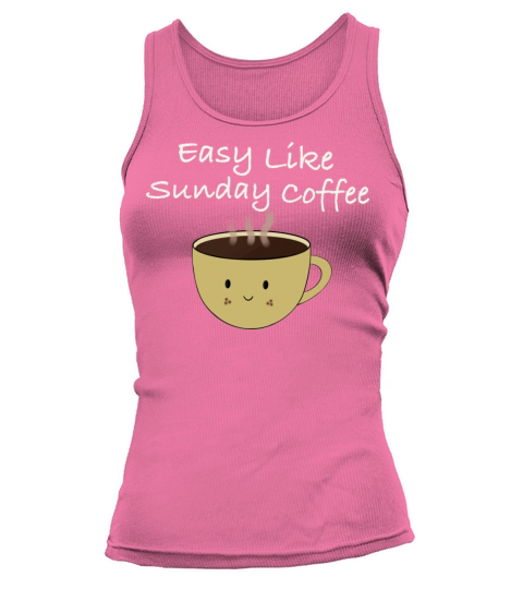 Easy like sun day coffee Tank top Woman