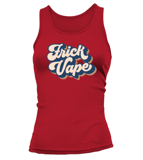 Frick Vape Retro Anti Vaping No Vape Frick Vape Tank top Woman