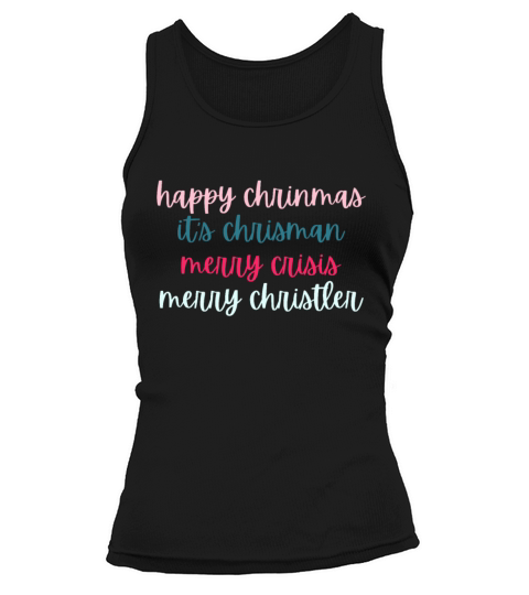 happy chrinmas its chrisman merry crisis merry ch Tank top Woman