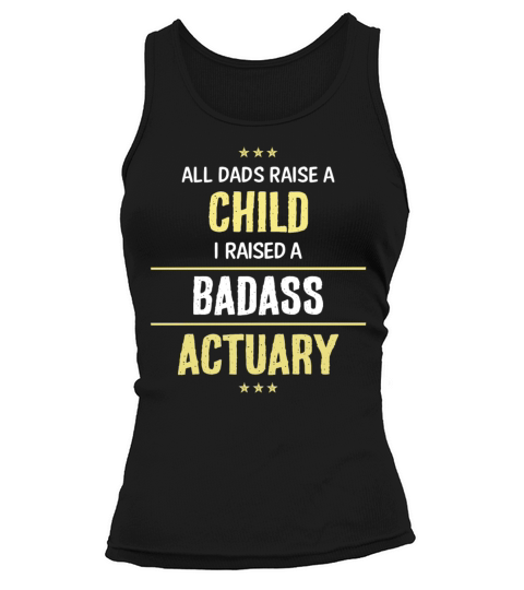 I Raised A Badass Actuary Cool Gift Tank top Woman