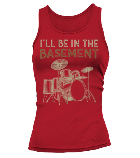 Ill be in the basement Drum Set Drummer Art Tank top Woman