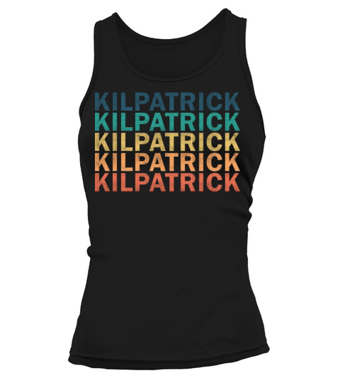 Kilpatrick Name T Shirt - Kilpatrick Vintage Retro Tank top Woman