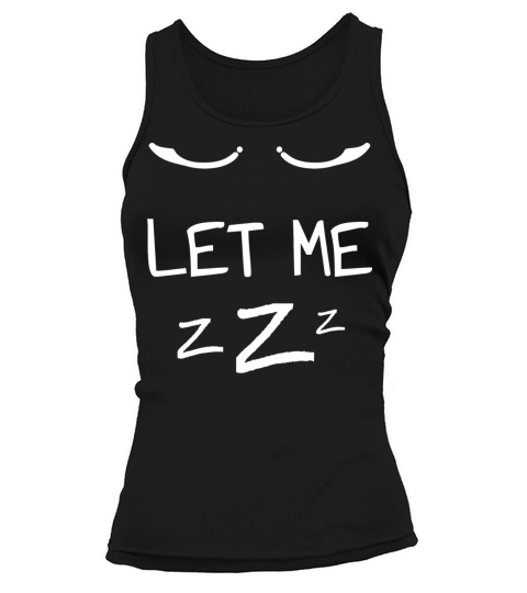 Let Me Sleep Eyes Women Men Girls Pajamas Tank top Woman