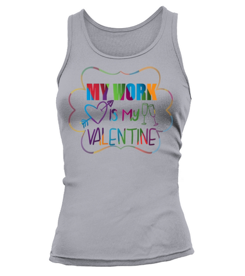 my work is my valentine day happy funny shirt man Tank top Woman