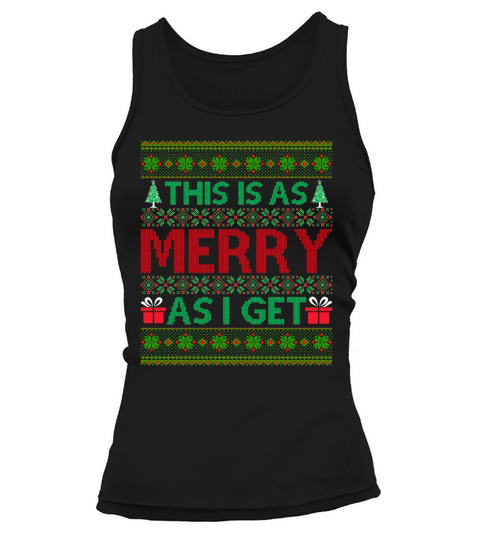 This Is As Merry As I Get Ugly Christmas Sweater Tank top Woman