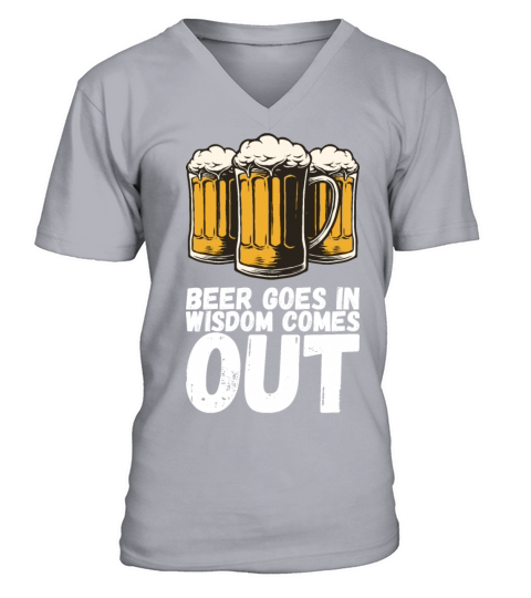 Beer Goes In Wisdom Comes Out V-Neck T-shirt