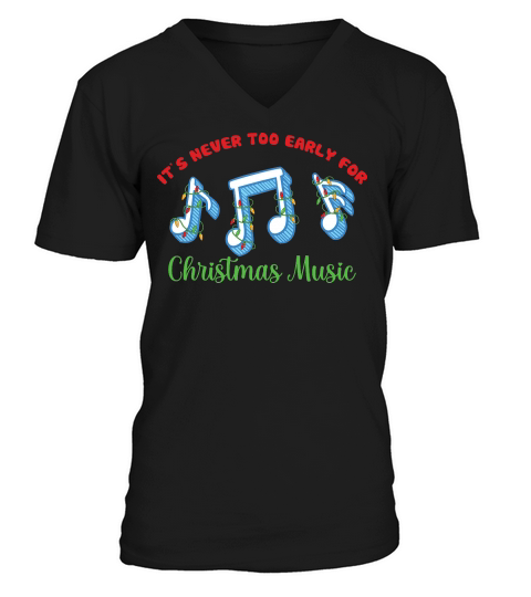 Its Never Too Early For Christmas Music V-Neck T-shirt