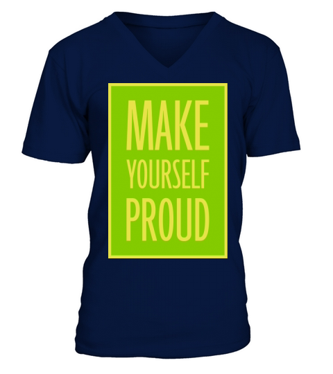 make yourself proud quote V-Neck T-shirt