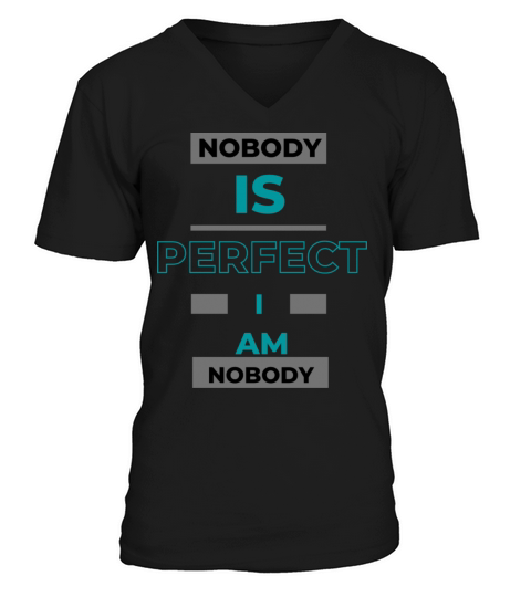 NOBODY IS PERFECT IM NOBODY V-Neck T-shirt