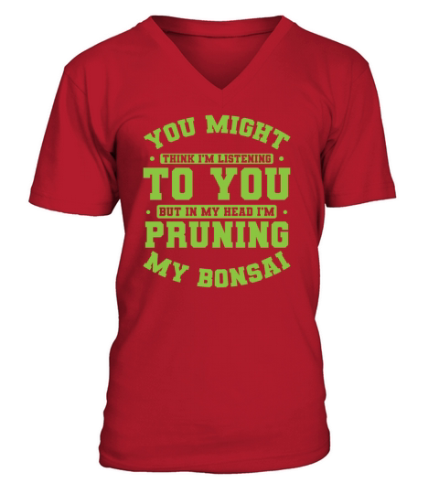Not Listening In My Head Im Pruning My Bonsai V-Neck T-shirt