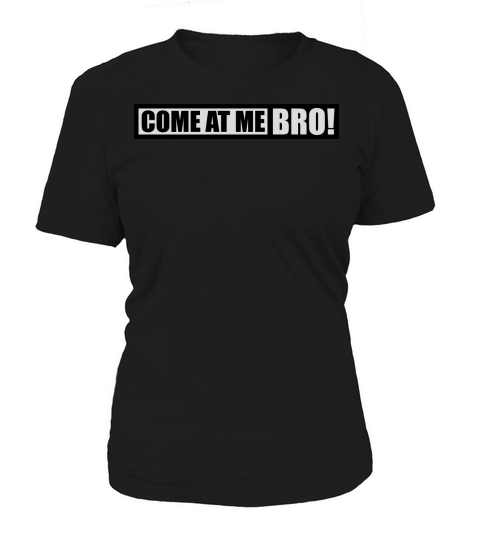 come at me bro Women's T-Shirt