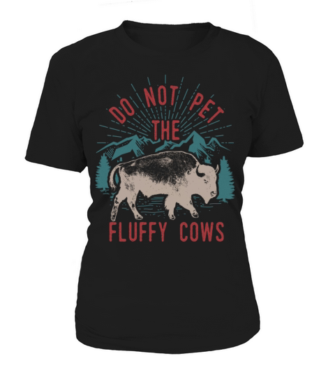 Do Not Pet The Fluffy Cows Women's T-Shirt