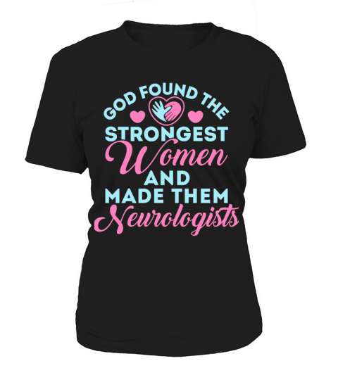 God Found the Strongest Women Neurologist Women's T-Shirt