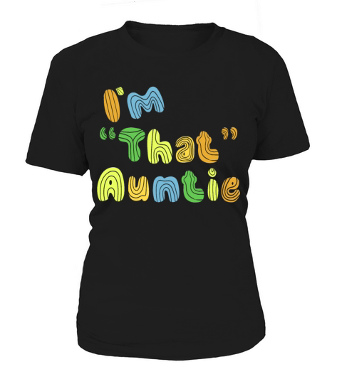 I am That Auntie Women's T-Shirt