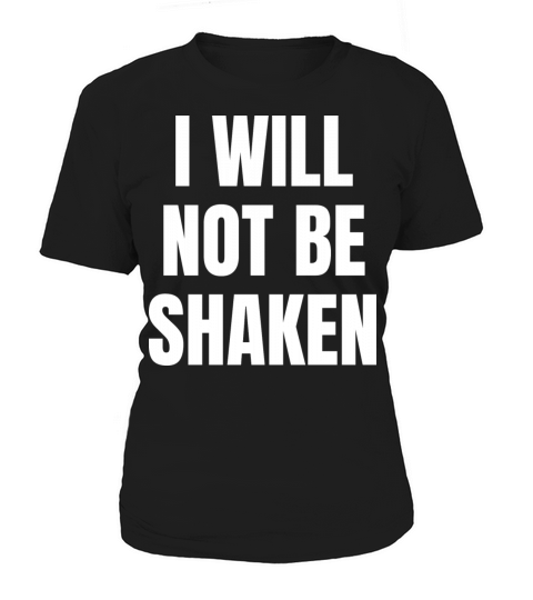 I Will Not Be Shaken - Christian Quotes Women's T-Shirt