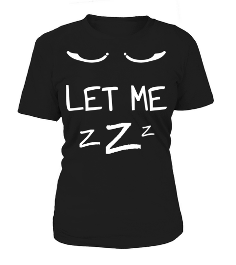 Let Me Sleep Eyes Women Men Girls Pajamas Women's T-Shirt