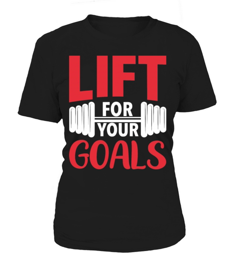 Lift For Your Goals Fitness Gym Workout Women's T-Shirt