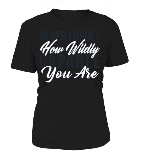 Never forget how wildly capable you are motivation Women's T-Shirt