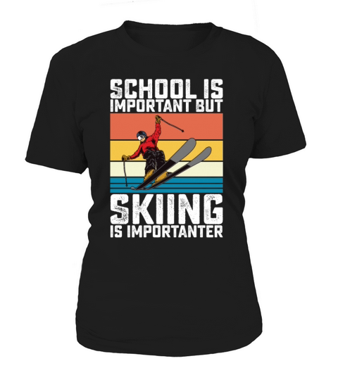 School Is Important But Skiing Is Importanter Women's T-Shirt