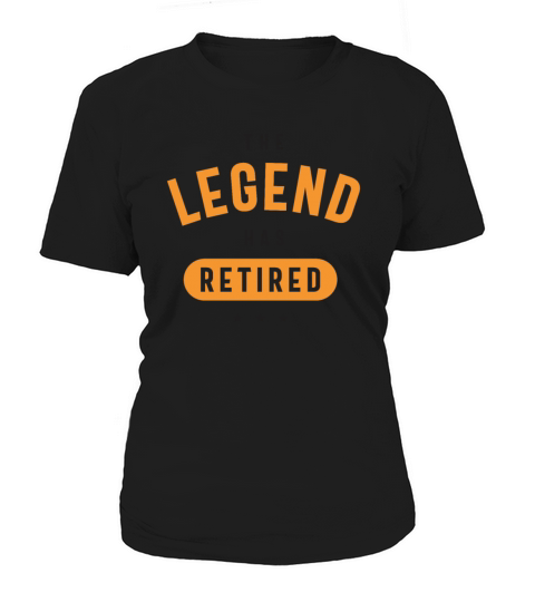 The Legend Has Retired Funny Retirement Women's T-Shirt