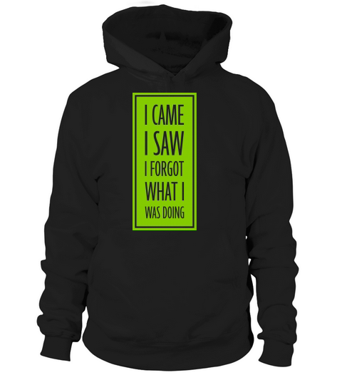 I came saw forget Hoodie Unisex