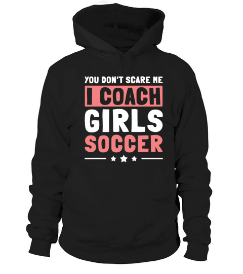 Mens Funny Soccer Coach - You Dont Scare Me I Hoodie Unisex