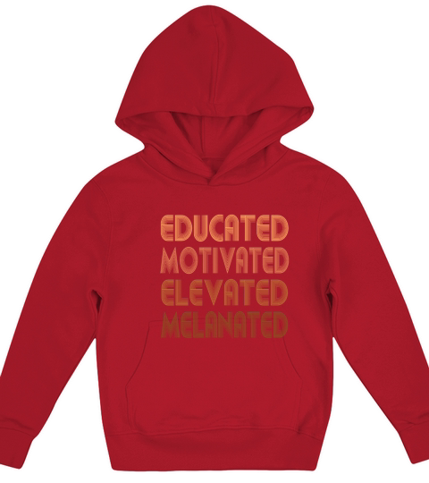Educated Motivated Elevated Melanated Melanin Kids Hoodie