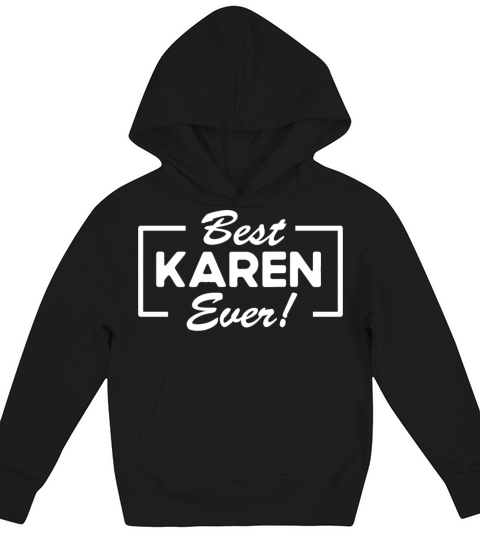 Funny Quote Best-Karen ever Karens Joke Kids Hoodie