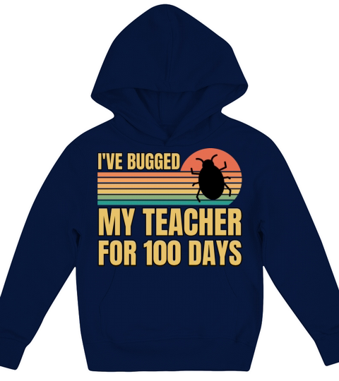 Retro Vintage Ive Bugged My Teacher For 100 Days Kids Hoodie