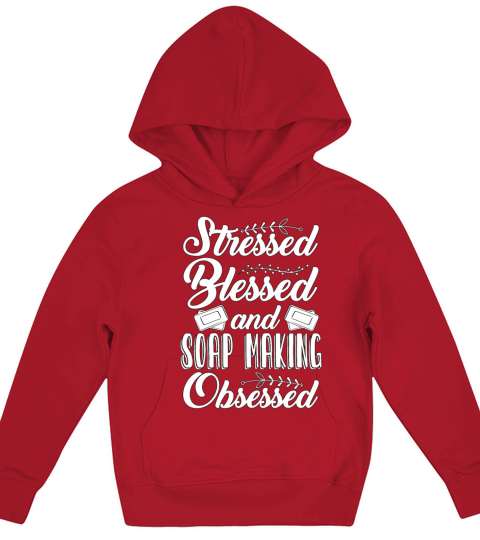 Soapmaking Stressed Blessed And Soapers Soap Maker Kids Hoodie