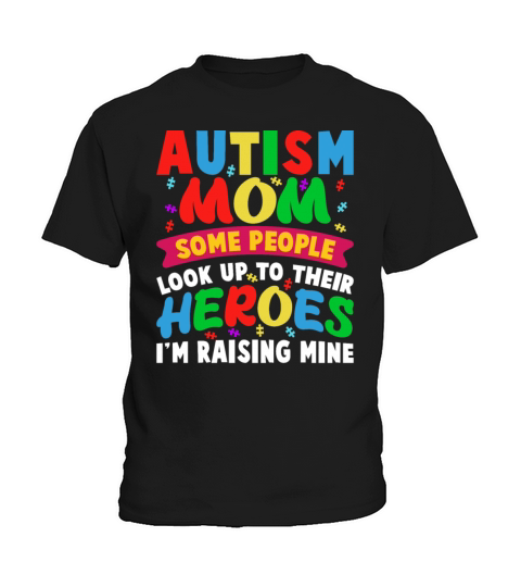 Autism Mom Some People Look Up To Their Heroes Aut Kids T-Shirt