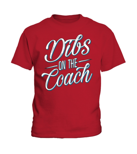 Dibs On The Coach Funny Gift For Coach With Humoro Kids T-Shirt