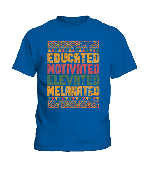 Educated Motivated Elevated Melanated Melanin Kids T-Shirt