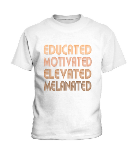 Educated Motivated Elevated Melanated Melanin Kids T-Shirt