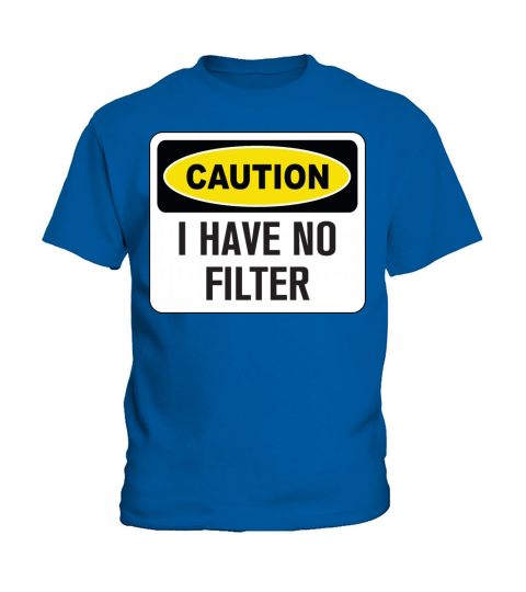 Funny Caution I Have No Filter Kids T-Shirt