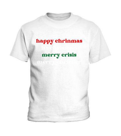 happy chrinmas its chrisman merry crisis merry ch Kids T-Shirt