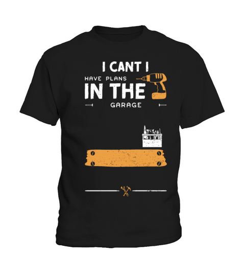 I Cant I Have Plans In The Garage Kids T-Shirt