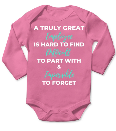 A Truly Great Employee Is Hard To Find Long Sleeve Baby One-Piece
