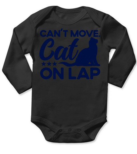 Cant Move Cat On Lap Kitten Quotes Cat Lover Gift Long Sleeve Baby One-Piece