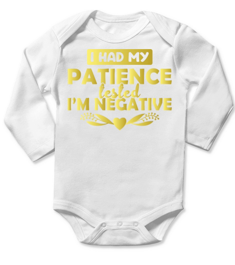 I Had My Patience Tested Im Negative Long Sleeve Baby One-Piece
