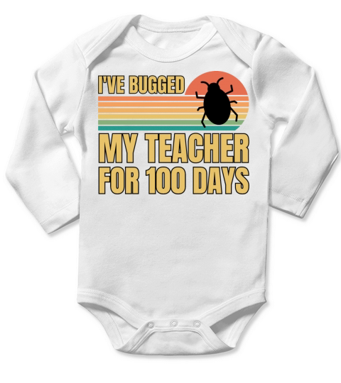 Retro Vintage Ive Bugged My Teacher For 100 Days Long Sleeve Baby One-Piece