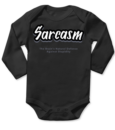 Sarcasm Brains Natural Defense Against Stupidity Long Sleeve Baby One-Piece