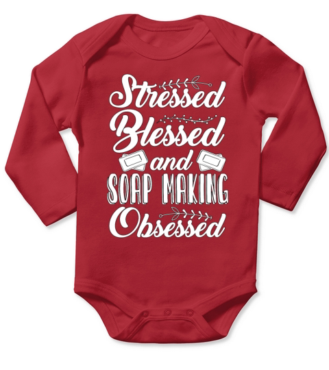 Soapmaking Stressed Blessed And Soapers Soap Maker Long Sleeve Baby One-Piece